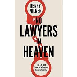No Lawyers in Heaven: A Life Defending Serious Crime (Hardcover, 2020)
