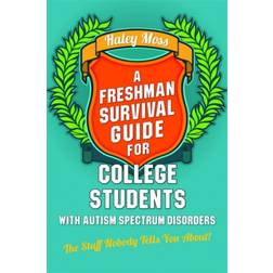 A Freshman Survival Guide for College Students with.