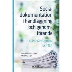 Social dokumentation i handläggning och genomförande: Med värdegrund och ICF (Häftad)