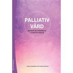 Palliativ vård - Begrepp och perspektiv i teori och praktik (Häftad)