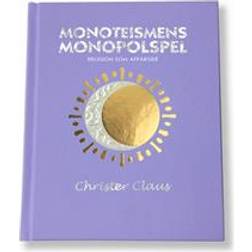 Monoteismens Monopolspel: religion som affärsidé (Inbunden)