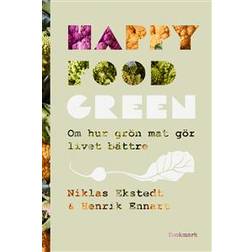 Happy Food Green: Om hur grön mat gör livet bättre (Inbunden)