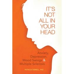 It's Not All in Your Head: Anxiety, Depression, Mood. (Häftad, 2010)