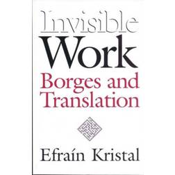 Invisible Work: Borges and Translation (Inbunden, 2002)