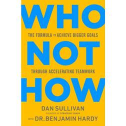Who Not How: The Formula to Achieve Bigger Goals Through... (Hardcover, 2020)