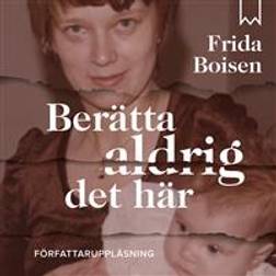 Berätta aldrig det här (Ljudbok, CD)