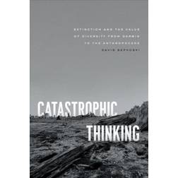 Catastrophic Thinking: Extinction and the Value of... (Inbunden, 2020)