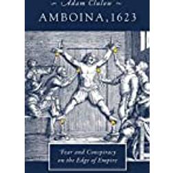 Amboina, 1623: Fear and Conspiracy on the Edge of Empire (Hardcover, 2019)