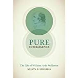 Pure Intelligence: The Life of William Hyde Wollaston (Inbunden, 2015)