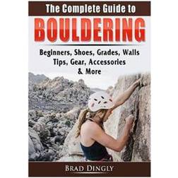 The Complete Guide to Bouldering (Hæftet, 2019)