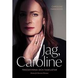 Jag, Caroline: Yrkeskvinna och familjefar (E-bok)