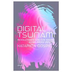 Digital tsunami: Revolutionen som kan rasera eller rädda världen (Inbunden)