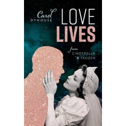 Love Lives: From Cinderella to Frozen (Hardcover, 2021)