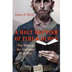 A Holy Baptism of Fire and Blood: The Bible and the... (Inbunden, 2021)