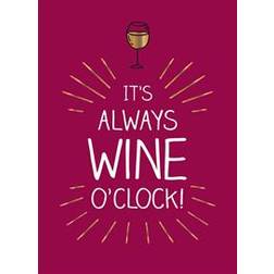 It's always wine o'clock (Inbunden)