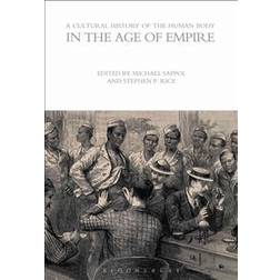 A Cultural History of the Human Body in the Age of Empire (Häftad, 2014)