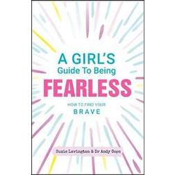 A Girl's Guide to Being Fearless (Paperback, 2020)