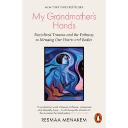 My Grandmother's Hands: Racialized Trauma and the. (Heftet, 2021)