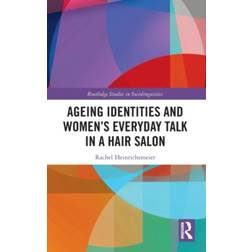 Ageing Identities and Women's Everyday Talk in a Hair Salon (Hardcover, 2020)