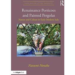 Renaissance Porticoes and Painted Pergolas: Nature and... (Indbundet, 2017)