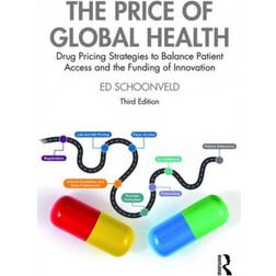 The Price of Global Health: Drug Pricing Strategies to... (Hardcover, 2020)