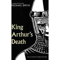 King Arthur's Death: The Alliterative Morte Arthure (Hardcover, 2021)