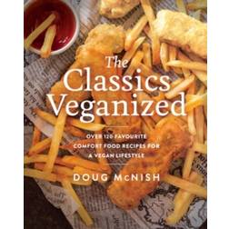 The Classics Veganized: Over 120 Favourite Comfort Food. (Paperback, 2020)