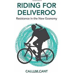 Riding for Deliveroo: Resistance in the New Economy (Indbundet, 2019)