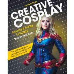 Creative Cosplay: Selecting & Sewing Costumes Way Beyond. (Häftad, 2020)