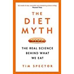 The Diet Myth: The Real Science Behind What We Eat (Paperback, 2020)