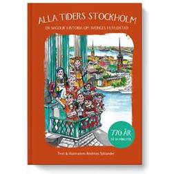 Alla tiders Stockholm - en sagolik historia om Sveriges huvudstad (Inbunden)