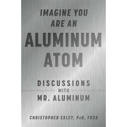 Imagine You Are an Aluminum Atom (Hardcover, 2021)