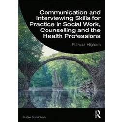 Communication and Interviewing Skills for Practice in Social Work, Counselling and the Health Professions (Paperback, 2019)