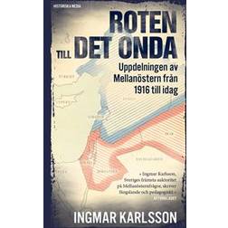 Roten till det onda: Uppdelningen av Mellanöstern från 1916 till idag (Häftad)