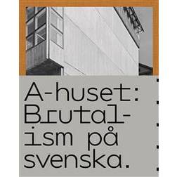 A-huset: Brutalism på svenska (Inbunden)