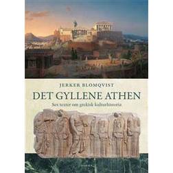 Det gyllene Aten - Sex kapitel om grekisk kulturhistoria (Inbunden)