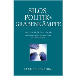 Silos, Politik & Grabenkampfe: Eine Leadership-Fabel... (Indbundet, 2008)