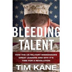 Bleeding Talent: How the US Military Mismanages Great... (Hardcover, 2012)