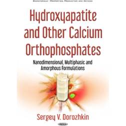 Hydroxyapatite & Other Calcium Orthophosphates:... (Hardcover, 2017)