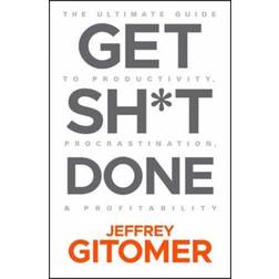 Get Sh t Done: The Ultimate Guide to Productivity,... (Inbunden, 2019)