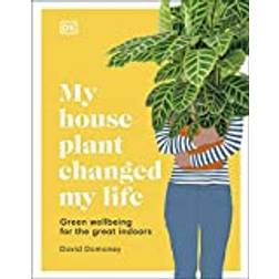 My House Plant Changed My Life: Green wellbeing for the... (Inbunden, 2021)