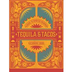 Tequila & Tacos: A Guide to Spirited Pairings (Innbundet, 2020)