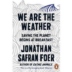 We are the Weather: Saving the Planet Begins at Breakfast (Hæftet, 2020)