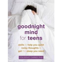 Goodnight Mind for Teens: Skills to Help You Quiet Noisy. (2020)