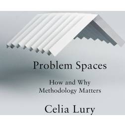 Problem Spaces: How and Why Methodology Matters (Häftad, 2020)