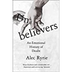 Unbelievers: An Emotional History of Doubt (Paperback, 2021)