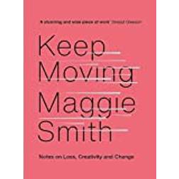 Keep Moving: Notes on Loss, Creativity, and Change (Hardcover, 2020)