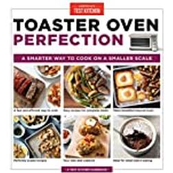 Toaster Oven Perfection: A Smarter Way to Cook on a. (2020)