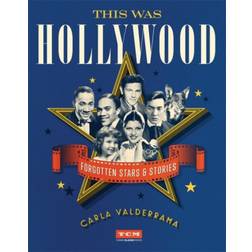 This Was Hollywood: Forgotten Stars and Stories (Inbunden, 2020)