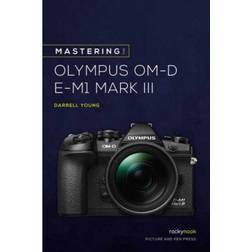 Mastering the Olympus OMD EM1 Mark III (Paperback, 2020)
